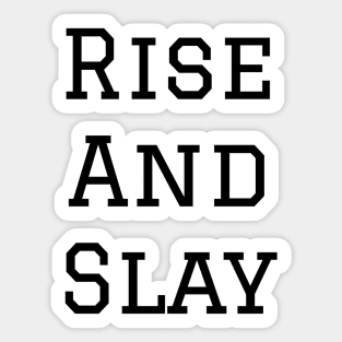 Rise And Slay Sticker